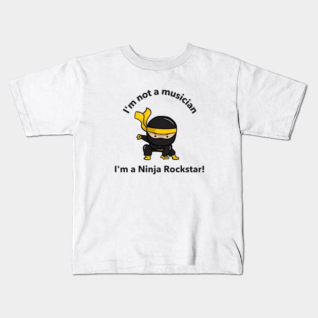 I'm Not A Musician I'm A Ninja Rockstar Kids T-Shirt by Beat Wear